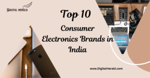 Top 10 Consumer Electronics Brands in India