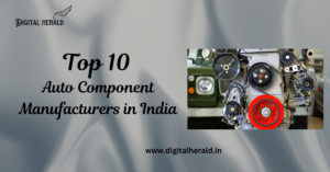 Top 10 Auto Component Manufacturers in India