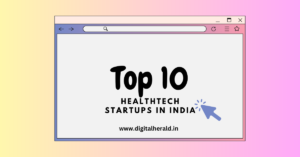 Top 10 HealthTech Startups in India