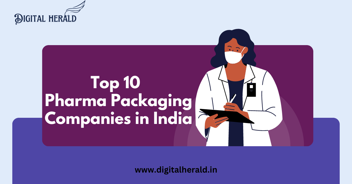 Top 10 Pharma Packaging Companies in India