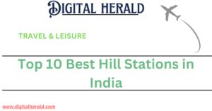 Top 10 Best Hill Stations in India