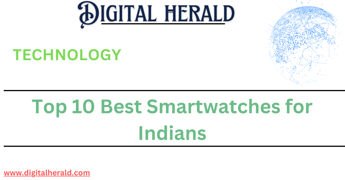 Top 10 Best Smartwatches for Indians