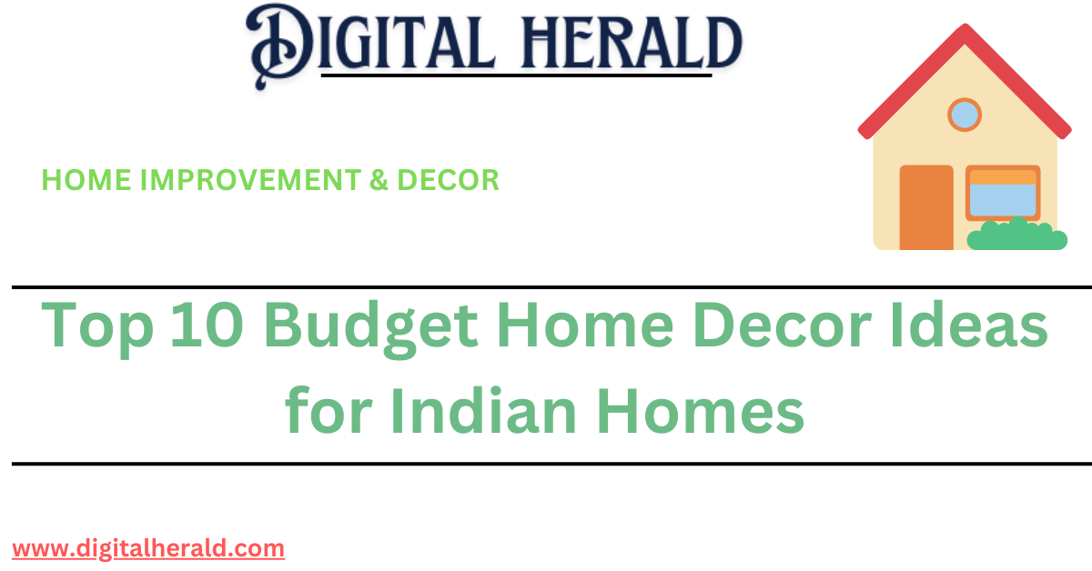 Top 10 Budget Home Decor Ideas for Indian Homes