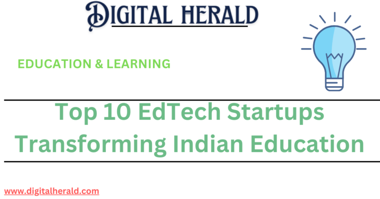 Top 10 EdTech Startups Transforming Indian Education