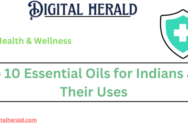 Top 10 Essential Oils for Indians and Their Uses