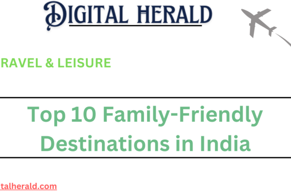 Top 10 Family-Friendly Destinations in India