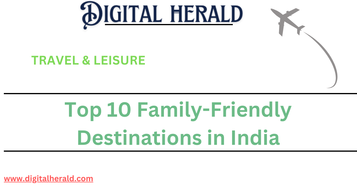 Top 10 Family-Friendly Destinations in India