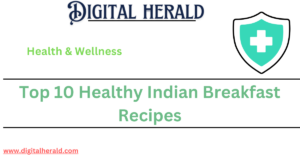 Top 10 Healthy Indian Breakfast Recipes