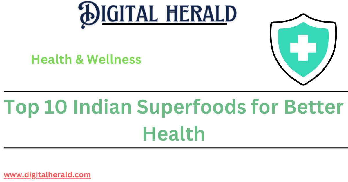 Top 10 Indian Superfoods for Better Health