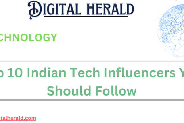 Top 10 Indian Tech Influencers You Should Follow