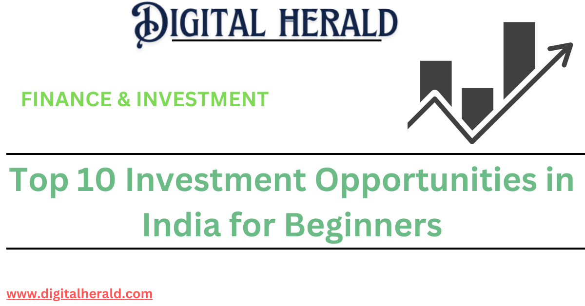 Top 10 Investment Opportunities in India for Beginners