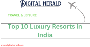 Top 10 Luxury Resorts in India