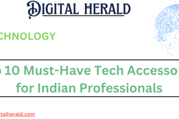 Top 10 Must-Have Tech Accessories for Indian Professionals