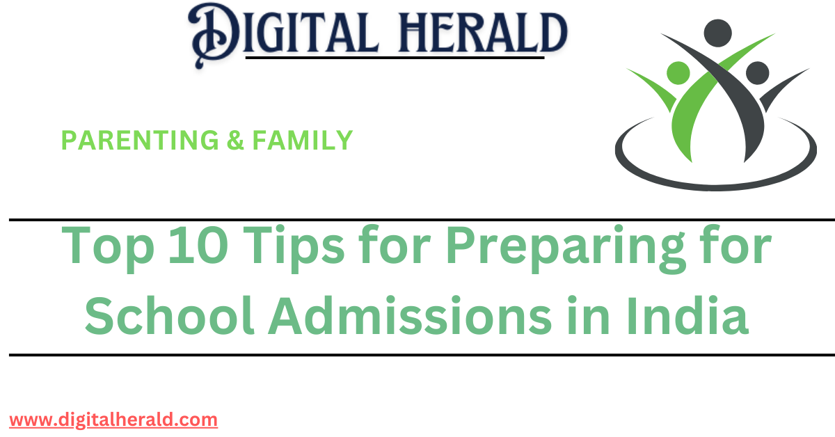 Top 10 Tips for Preparing for School Admissions in India