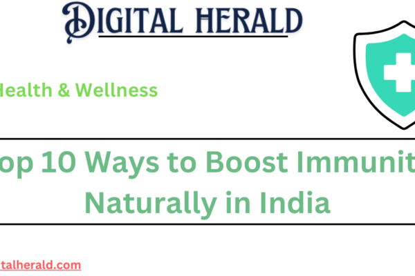 Top 10 Ways to Boost Immunity Naturally in India