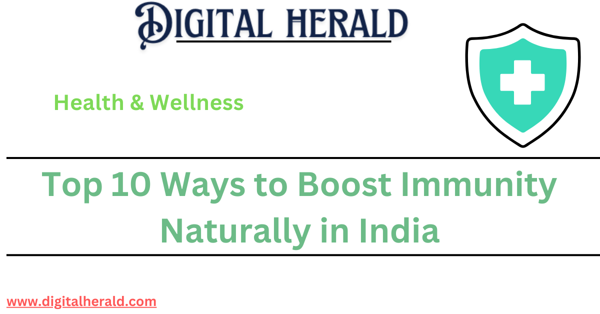 Top 10 Ways to Boost Immunity Naturally in India