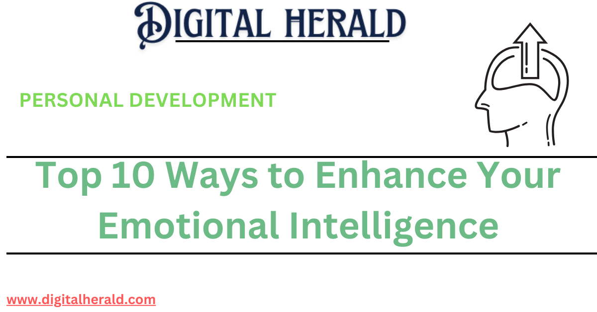 Top 10 Ways to Enhance Your Emotional Intelligence