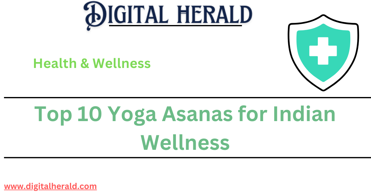 Top 10 Yoga Asanas for Indian Wellness