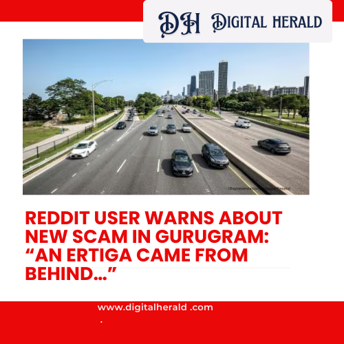 Reddit User Warns About New Scam in Gurugram: “An Ertiga Came From Behind…”