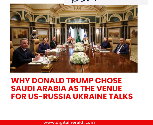 Why Donald Trump Chose Saudi Arabia as the Venue for US-Russia Ukraine Talks