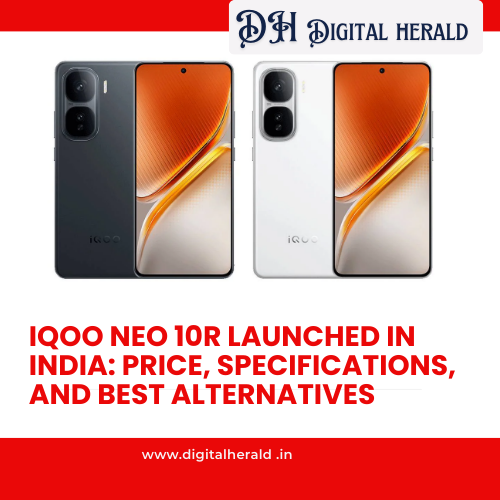 iQOO Neo 10R Launched in India: Price, Specifications, and Best Alternatives