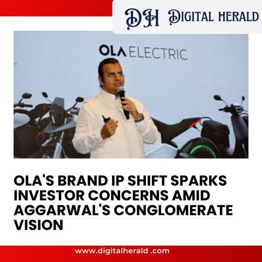 Ola's Brand IP Shift Sparks Investor Concerns Amid Aggarwal's Conglomerate Vision